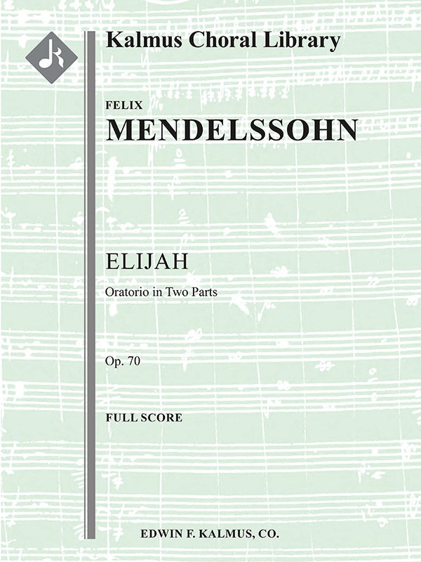 Mendelssohn: Elijah, MWV A 25, Op. 70 – Ficks Music
