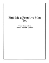 Thomas: Find me a primitive man too