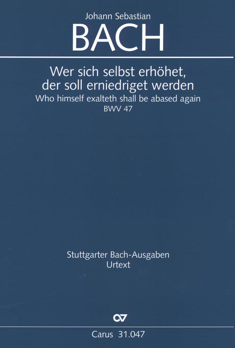 Bach: Wer sich selbst erhöhet, der soll erniedriget werden, BWV 47