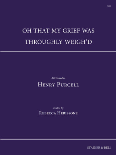 Purcell: Oh that my grief was throughly weigh'd