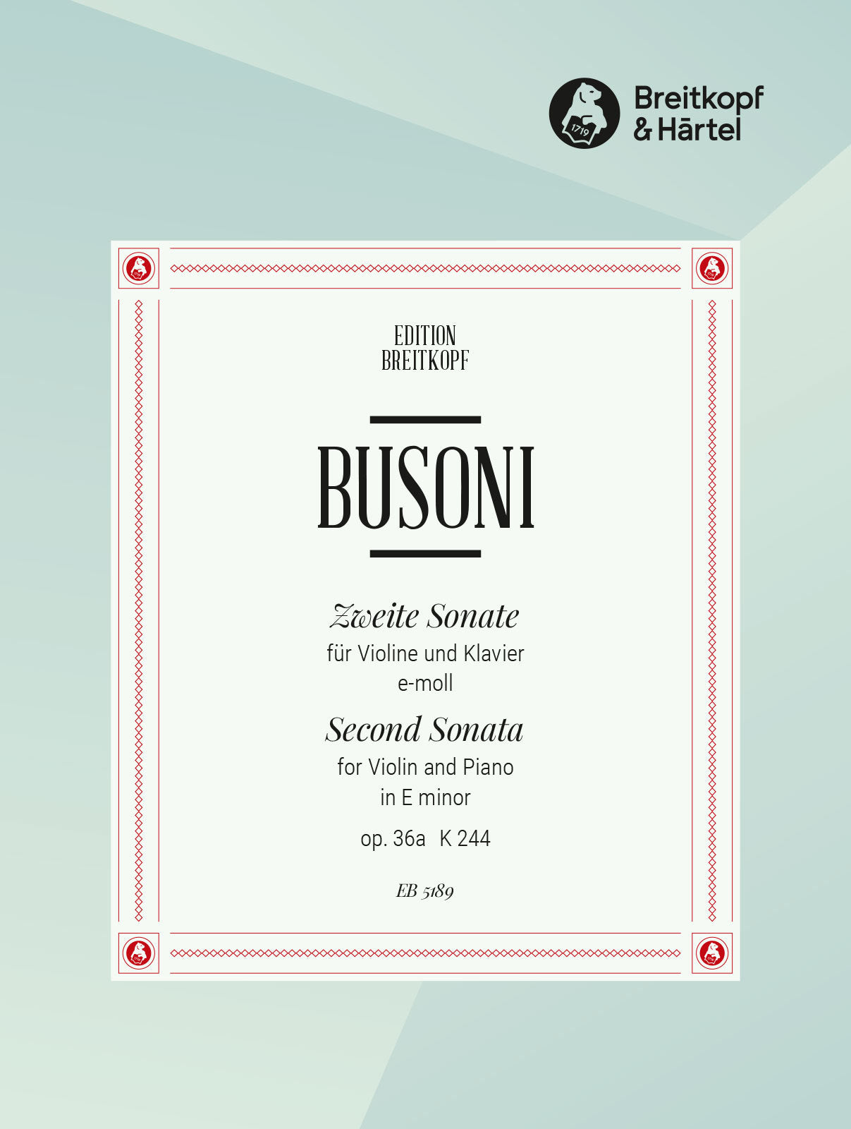 Busoni: Violin Sonata No. 2 in E Minor, Op. 36a, K 244