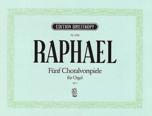 Raphael: 5 Chorale Preludes, Op. 1