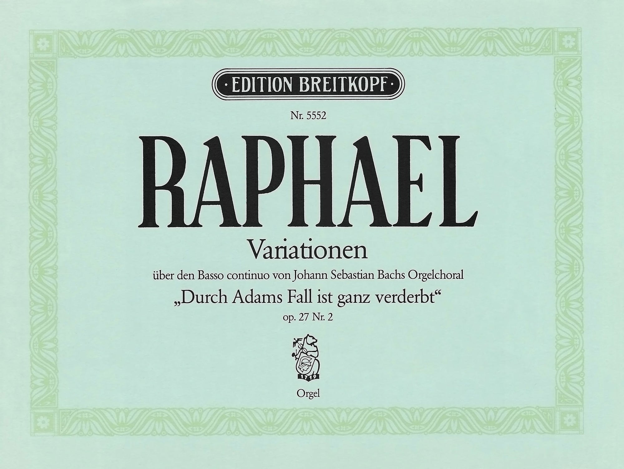 Raphael: Variations on the Bach Chorale "Durch Adams Fall ist ganz verderbt", Op. 27, No. 2