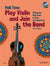 Play Violin and Join the Band! - 25 Popular Folk Tunes in Easy Arrangements
