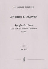 Golovin: Symphonic Chant (2025) for Solo Cello and Two Orchestras