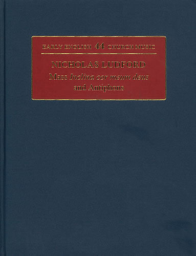 Ludford: Mass ‘Inclina cor meum deus' and Antiphons