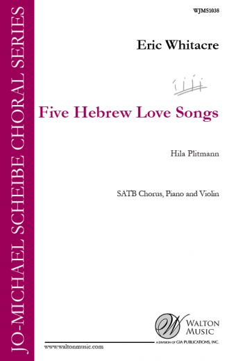 Whitacre: 5 Hebrew Love Songs (Version for SATB Choir)
