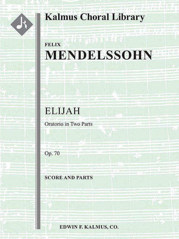 Mendelssohn: Elijah, MWV A 25, Op. 70 – Ficks Music