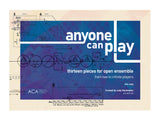 Anyone Can Play: 13 Pieces for Open Ensemble