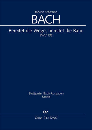 Bach: Bereitet die Wege, bereitet die Bahn , BWV 132 (Reconstruction Uwe Wolf)
