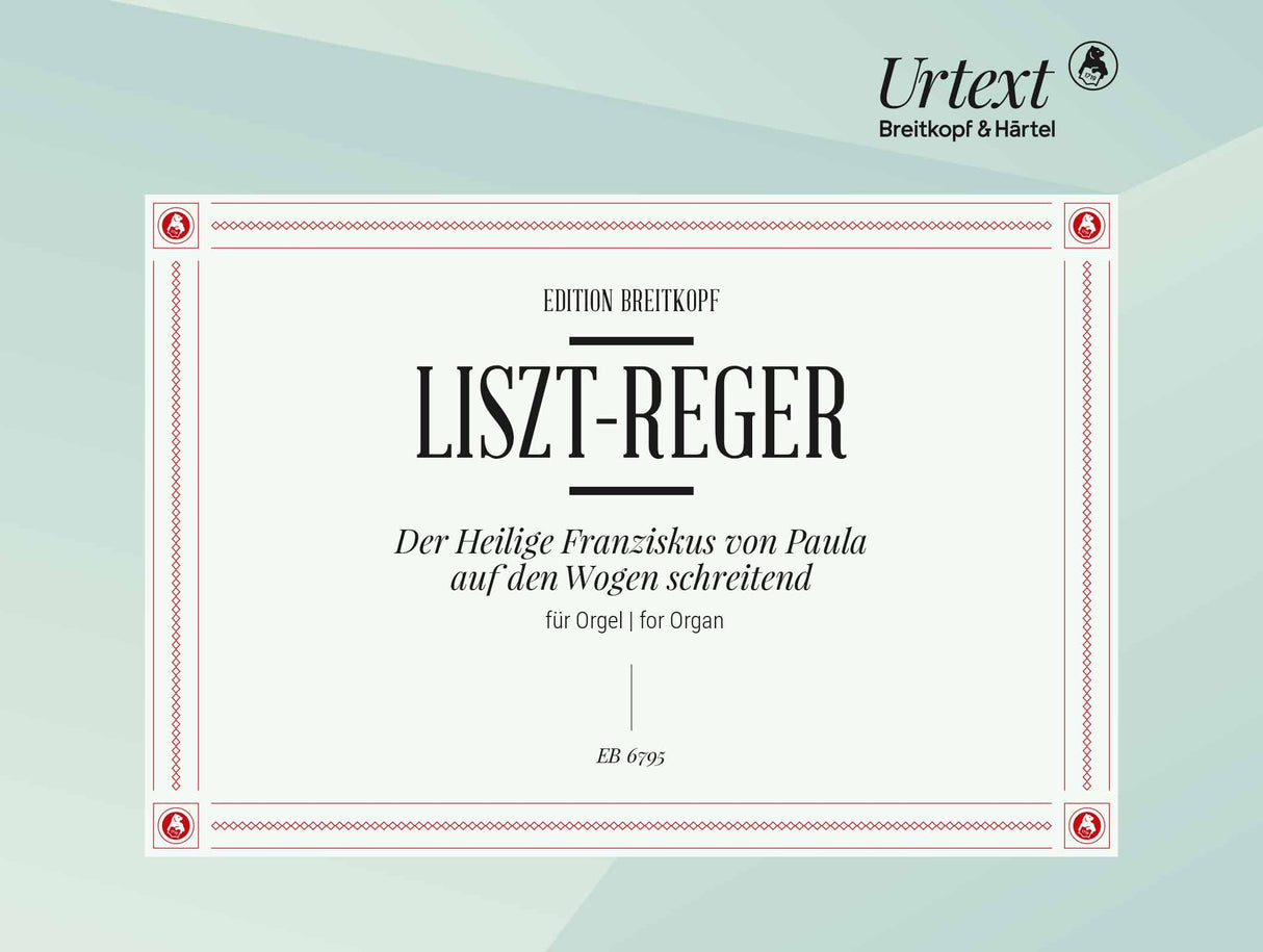 Liszt-Reger: Der Heilige Franziskus von Paula auf den Wogen schreitend (arr. for organ)