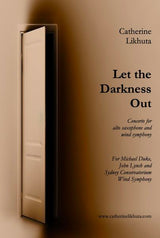 Likhuta: Let The Darkness Out (Version for Alto Sax & Wind Ensemble)