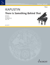 Kapustin: There Is Something Behind That, Op. 109