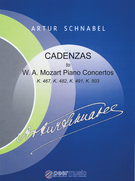 Schnabel: Cadenzas to Mozart Piano Concertos K. 467, 482, 491, and