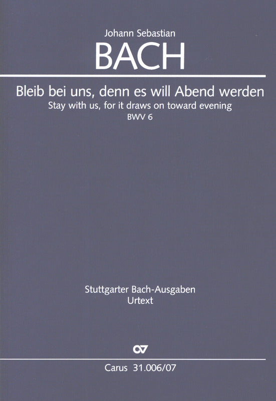 Bach: Bleib bei uns, denn es will Abend werden, BWV 6