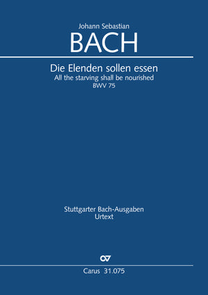 Bach: Die Elenden sollen essen, BWV 75