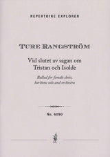 Rangström: Vid slutet av sagan om Tristan och Isolde (Ballad for female choir, baritone solo and orchestra)