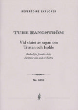 Rangström: Vid slutet av sagan om Tristan och Isolde (Ballad for female choir, baritone solo and orchestra)