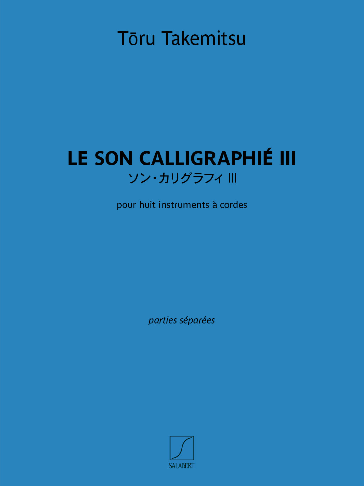 Takemitsu: Le Son calligraphié III