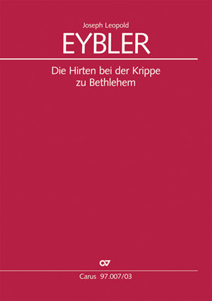 Eybler: Die Hirten bei der Krippe zu Bethlehem
