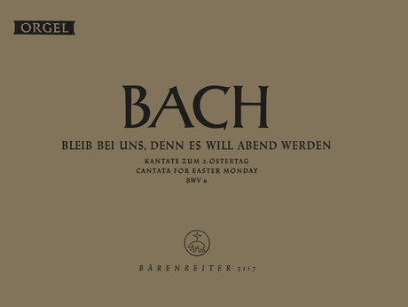 Bach: Bleib bei uns, denn es will Abend werden, BWV 6