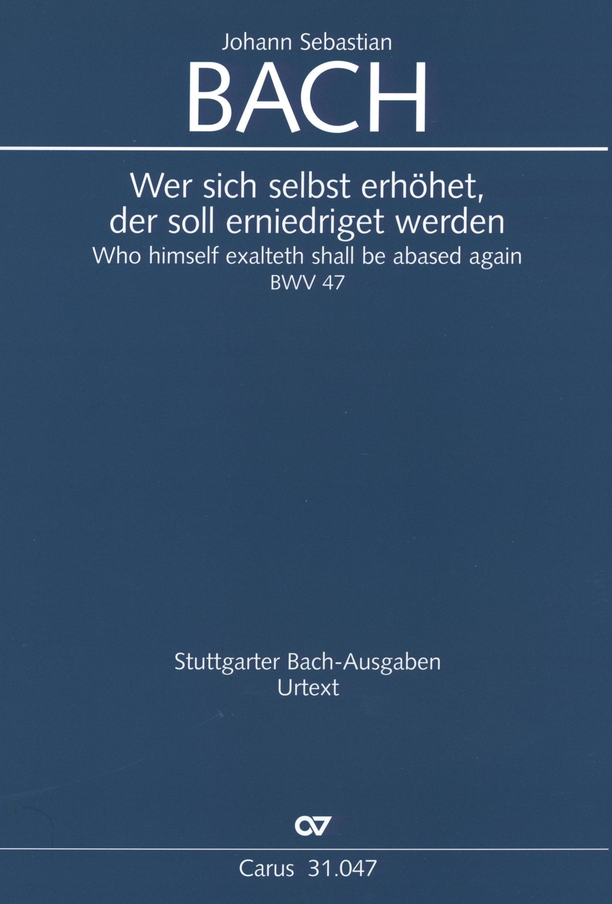 Bach: Wer sich selbst erhöhet, der soll erniedriget werden, BWV 47