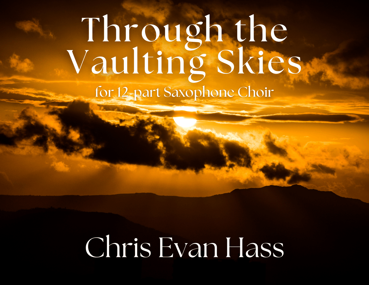 Hass: Through The Vaulting Skies (arr. for saxophone choir)