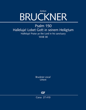 Bruckner: Psalm 150 - Halleluja! Lobet Gott in seinem Heiligtum, WAB 38