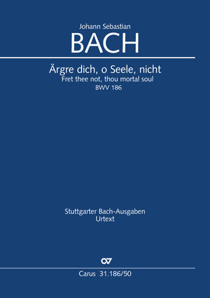 Bach: Ärgre dich, o Seele, nicht, BWV 186