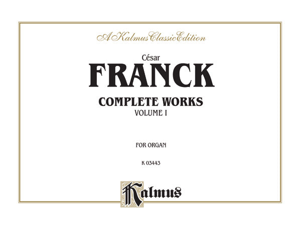 Franck: Complete Organ Works - Volume I