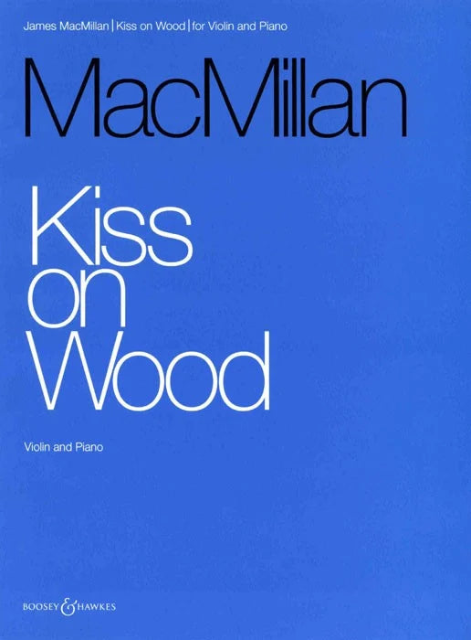 MacMillan: Kiss on Wood