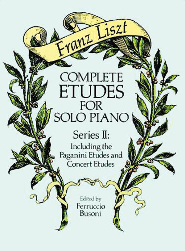 Liszt: Complete Etudes for Solo Piano, Series II: Including the Paganini Etudes and Concert Etudes