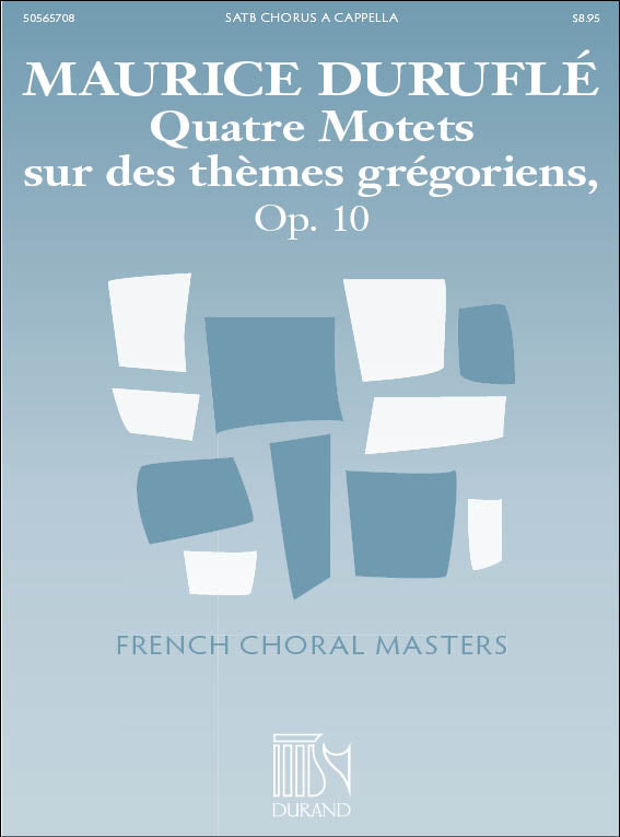 Duruflé: Quatre Motets sur des thèmes grégoriens, Op. 10
