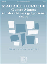 Duruflé: Quatre Motets sur des thèmes grégoriens, Op. 10