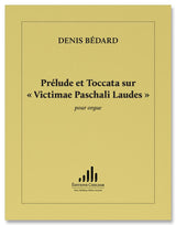 Bédard: Prélude et Toccata sur "Victimae Paschali Laudes"