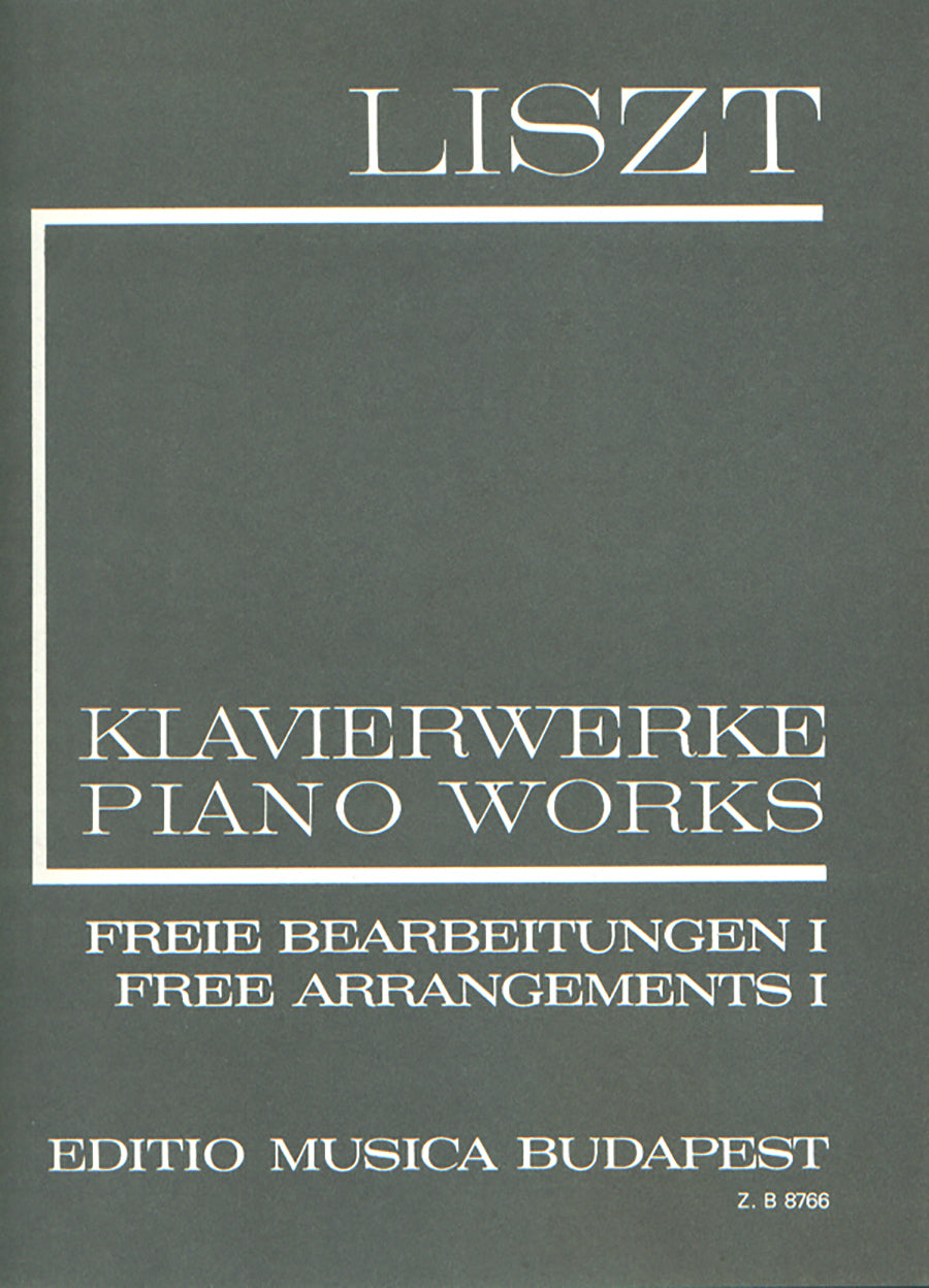 Liszt: Free Arrangements and Transcriptions - Volume 1