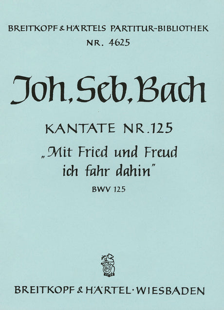Bach: Mit Fried and Freud ich fahr dahin, BWV 125