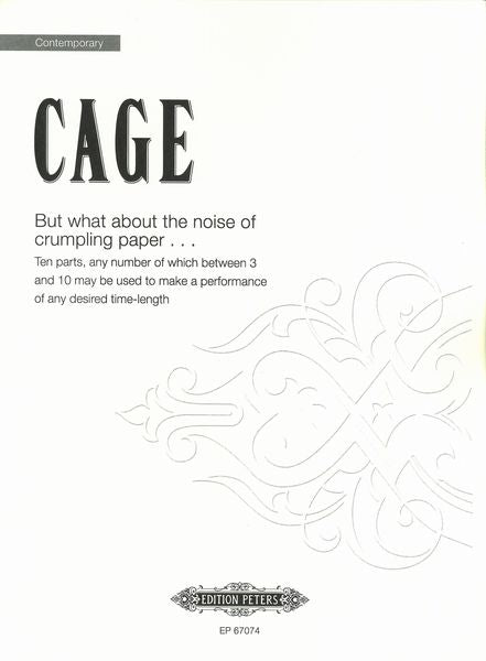 Cage: But what about the noise of crumpling paper