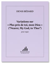 Bédard: Variations on "Plus près de toi, mon Dieu"