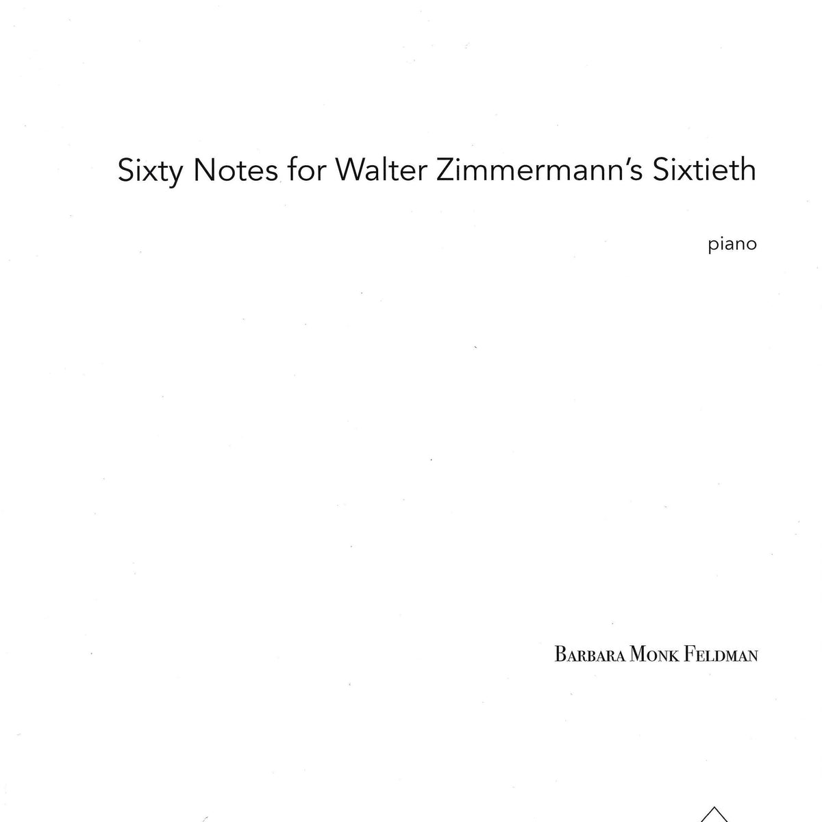 Monk Feldman: 60 Notes for Walter Zimmerman's Sixtieth – Ficks Music