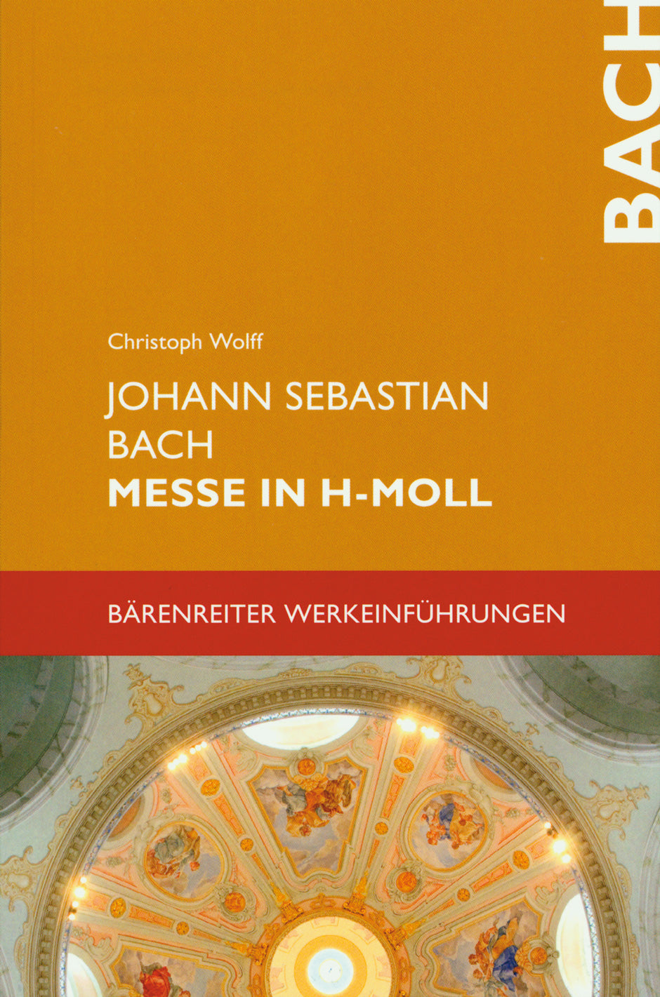 Wolff: Johann Sebastian Bach. Messe in B Minor BWV 232