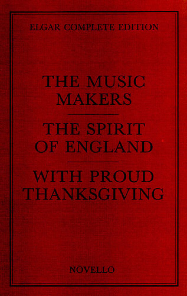 Elgar: The Music Makers / The Spirit of England / with Proud Thanksgiving