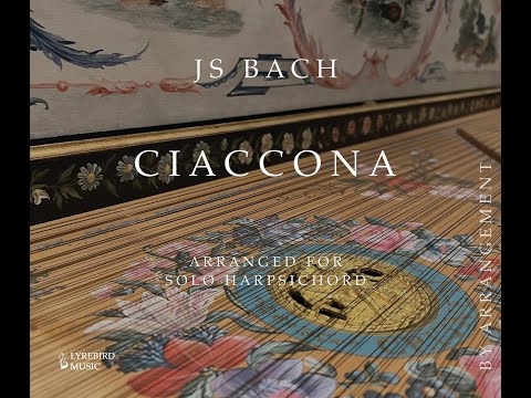 Bach: Chaconne in D Minor, BWV 1004 (arr. for harpsichord)