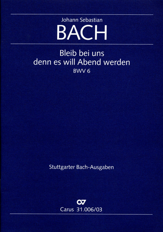 Bach: Bleib bei uns, denn es will Abend werden, BWV 6