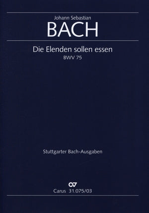 Bach: Die Elenden sollen essen, BWV 75