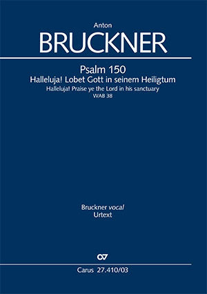 Bruckner: Psalm 150 - Halleluja! Lobet Gott in seinem Heiligtum, WAB 38