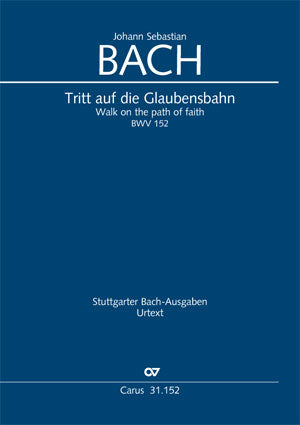 Bach: Tritt auf die Glaubensbahn, BWV 152