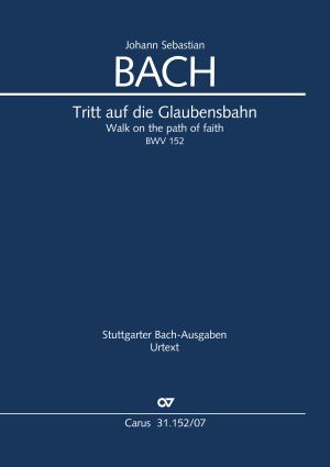 Bach: Tritt auf die Glaubensbahn, BWV 152