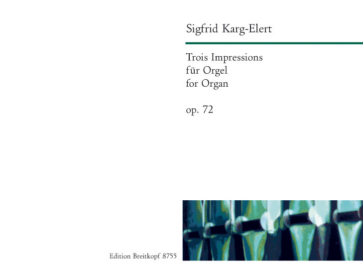 Karg-Elert: 3 Impressions, Op. 72