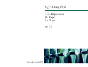 Karg-Elert: 3 Impressions, Op. 72